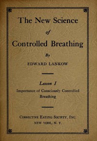 The New Science of Controlled Breathing, Vol. 1 (of 2) by Edward Lankow