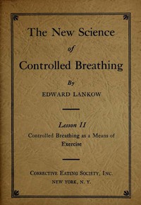 The New Science of Controlled Breathing, Vol. 2 (of 2) by Edward Lankow