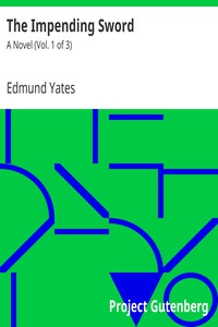 The Impending Sword: A Novel (Vol. 1 of 3) by Edmund Yates