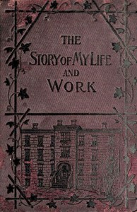 The Story of My Life and Work by Booker T. Washington