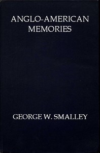 Anglo-American Memories by George W. Smalley