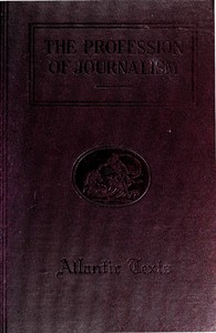 The Profession of Journalism by Willard Grosvenor Bleyer