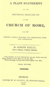 A Plain Statement of the Doctrines Objected to in the Church of Rome by Reilly