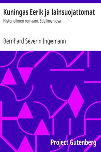Kuningas Eerik ja lainsuojattomat: Historiallinen romaani. Edellinen osa