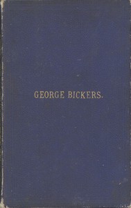 Interesting Incidents Connected With the Life of George Bickers by George Bickers