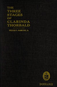 The Three Stages of Clarinda Thorbald by William T. Hamilton