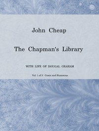 John Cheap, the Chapman's Library. Vol. 1: Comic and Humorous by Dougal Graham