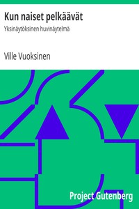 Kun naiset pelkäävät: Yksinäytöksinen huvinäytelmä by Ville Vuoksinen