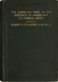 The American Spirit in the Writings of Americans of Foreign Birth by Stauffer