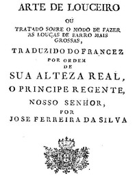 Arte de louceiro: Tratado sobre o modo de fazer as louças de barro mais grossas