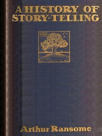 A History of Story-telling: Studies in the development of narrative by Ransome