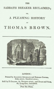 The Sabbath Breaker Reclaimed; or, a pleasing history of Thomas Brown