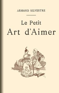 Le Petit Art d'Aimer by Armand Silvestre