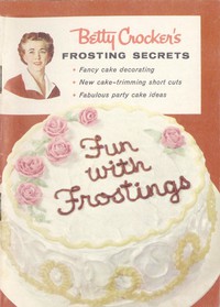 Betty Crocker's Frosting Secrets by Betty Crocker