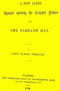 A few lines against the opening of the Crystal Palace on the Sabbath day by Wrench