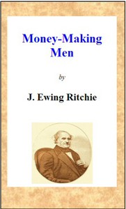 Money-making men; or, how to grow rich by J. Ewing Ritchie