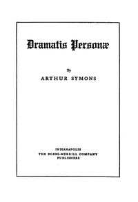 Dramatis Personæ by Arthur Symons