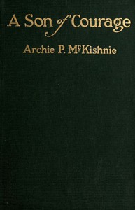 A Son of Courage by Archie P. McKishnie