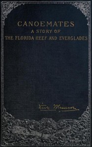 Canoemates: A Story of the Florida Reef and Everglades by Kirk Munroe