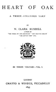 Heart of Oak: A Three-Stranded Yarn, vol. 1. by William Clark Russell