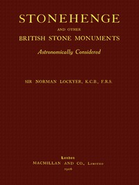 Stonehenge and Other British Stone Monuments Astronomically Considered by Lockyer