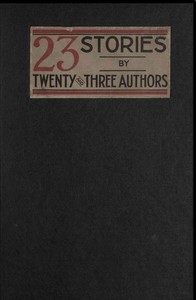 Twenty-Three Stories by Twenty and Three Authors by Dawson Scott and Rhys