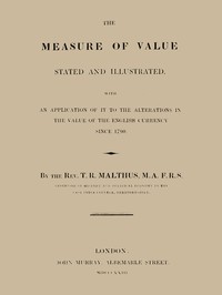 The Measure of Value Stated and Illustrated by T. R. Malthus