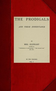 The Prodigals and Their Inheritance; vol. 1 by Mrs. Oliphant