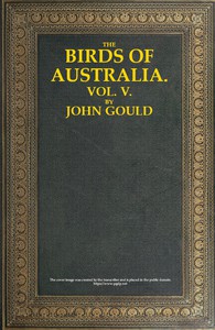 The Birds of Australia, Vol. 5 of 7 by John Gould