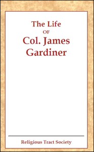 The Life of Col. James Gardiner by Religious Tract Society