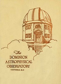 The Dominion Astrophysical Observatory, Victoria, B.C. by J. S. Plaskett