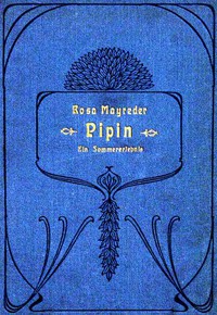 Pipin: Ein Sommererlebnis by Rosa Mayreder