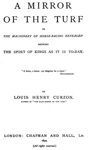 A Mirror of the Turf; Or, The Machinery of Horse-Racing Revealed, Showing the