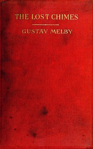 The lost chimes, and other poems by Gustav Melby