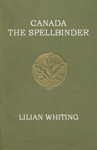 Canada, the Spellbinder by Lilian Whiting