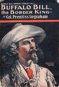 Buffalo Bill, the Border King; Or, Redskin and Cowboy by Prentiss Ingraham