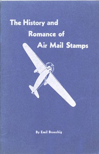 The History and Romance of Air Mail Stamps by Emil Bruechig