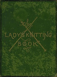 The Lady's Knitting-Book by Elvina Mary Corbould