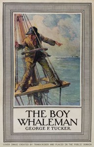 The Boy Whaleman by George Fox Tucker