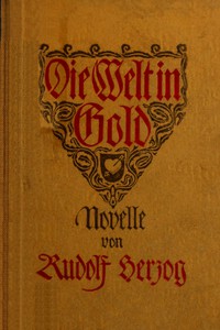 Die Welt in Gold: Novelle by Rudolf Herzog