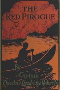 The Red Pirogue: A Tale of Adventure in the Canadian Wilds by Roberts