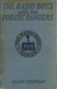 The Radio Boys with the Forest Rangers; Or, The great fire on Spruce Mountain