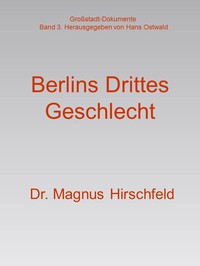 Berlins Drittes Geschlecht by Magnus Hirschfeld