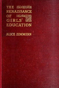 The Renaissance of Girls' Education in England: A Record of Fifty Years'