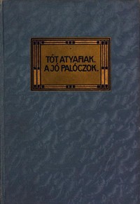 A tót atyafiak; A jó palóczok by Kálmán Mikszáth