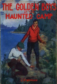 The Golden Boys at the Haunted Camp by L. P. Wyman