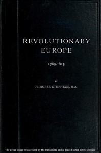 Revolutionary Europe, 1789-1815 by H. Morse Stephens