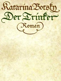 Der Trinker: Roman by Katarina Botsky