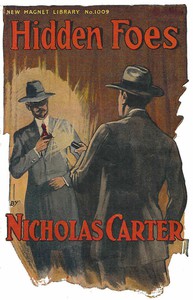 Hidden Foes; Or, A Fatal Miscalculation by Nicholas Carter