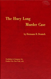 The Huey Long Murder Case by Hermann B. Deutsch